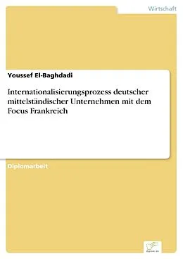 E-Book (pdf) Internationalisierungsprozess deutscher mittelständischer Unternehmen mit dem Focus Frankreich von Youssef El-Baghdadi