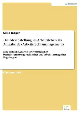 E-Book (pdf) Die Gleichstellung im Arbeitsleben als Aufgabe des Arbeitsrechtsmanagements von Silke Jaeger