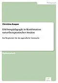 E-Book (pdf) Erlebnispädagogik in Kombination naturtherapeutischer Ansätze von Christina Kasper