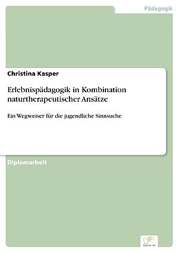 E-Book (pdf) Erlebnispädagogik in Kombination naturtherapeutischer Ansätze von Christina Kasper