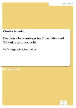 E-Book (pdf) Das Betriebsvermögen im Erbschafts- und Schenkungsteuerrecht von Claudia Schmidt