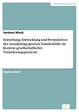 E-Book (pdf) Entstehung, Entwicklung und Perspektiven der sozialpädagogischen Familienhilfe im Kontext gesellschaftlicher Veränderungsprozesse von Hartmut Wieck