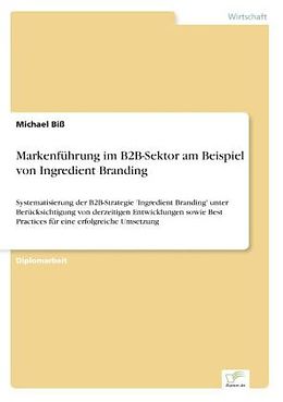 Kartonierter Einband Markenführung im B2B-Sektor am Beispiel von Ingredient Branding von Michael Biß