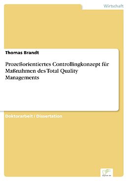 E-Book (pdf) Prozeßorientiertes Controllingkonzept für Maßnahmen des Total Quality Managements von Thomas Brandt