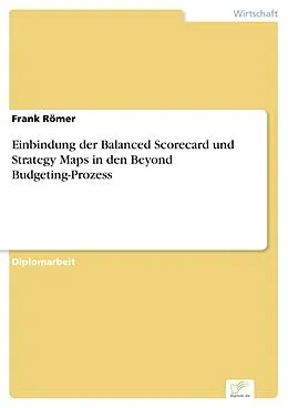 E-Book (pdf) Einbindung der Balanced Scorecard und Strategy Maps in den Beyond Budgeting-Prozess von Frank Römer