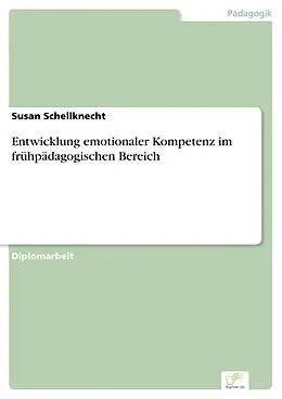 E-Book (pdf) Entwicklung emotionaler Kompetenz im frühpädagogischen Bereich von Susan Schellknecht