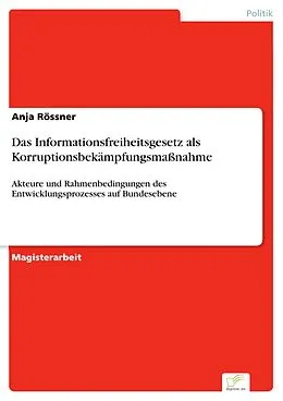 E-Book (pdf) Das Informationsfreiheitsgesetz als Korruptionsbekämpfungsmaßnahme von Anja Rössner