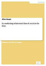eBook (pdf) Le marketing relationnel dans le secteur du luxe de Alice Haupt