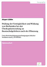 E-Book (pdf) Prüfung der Verträglichkeit und Wirkung von Herbiziden bei der Überkopfanwendung an Baumschulgehölzen nach der Pflanzung von Jürgen Lübbe