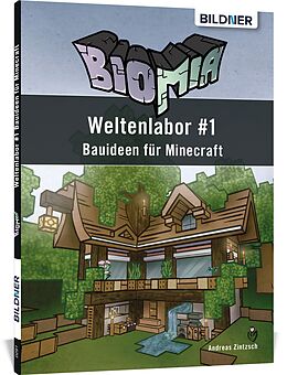 Kartonierter Einband BIOMIA - Weltenlabor #1 Bauanleitungen für Minecraft von Andreas Zintzsch