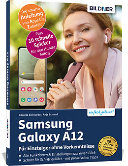 Kartonierter Einband Samsung Galaxy A12 - Für Einsteiger ohne Vorkenntnisse von Anja Schmid, Daniela Eichlseder