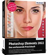 Kartonierter Einband Photoshop Elements 2022 - Das umfangreiche Praxisbuch von Kyra Sänger, Christian Sänger
