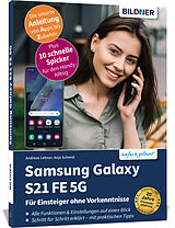 Kartonierter Einband Samsung Galaxy S21 FE 5G - Für Einsteiger ohne Vorkenntnisse von Anja Schmid, Andreas Lehner