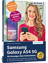 Kartonierter Einband Samsung Galaxy A54 5G - Für Einsteiger ohne Vorkenntnisse von Anja Schmid, Andreas Lehner