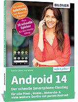 Kartonierter Einband Android 14 - Der schnelle Smartphone-Einstieg - Für Einsteiger ohne Vorkenntnisse von Anja Schmid, Andreas Lehner