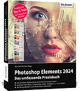 Kartonierter Einband Photoshop Elements 2024 - Das umfangreiche Praxisbuch von Kyra Sänger, Christian Sänger
