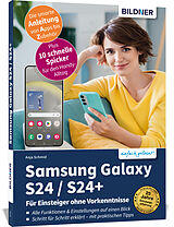 Kartonierter Einband Samsung Galaxy S24 / S24+ - Für Einsteiger ohne Vorkenntnisse von Anja Schmid