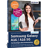 Kartonierter Einband Samsung Galaxy A16 / A16 5G - Für Einsteiger ohne Vorkenntnisse von Anja Schmid, Andreas Lehner