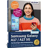Kartonierter Einband (Kt) Samsung Galaxy A17 / A17 5G - Für Einsteiger ohne Vorkenntnisse von Anja Schmid, Hausner Daniela