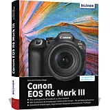 Fester Einband Canon EOS R6 Mark III - Das umfangreiche Praxisbuch zu Ihrer Kamera von Dr. Kyra Sänger, Dr. Christian Sänger