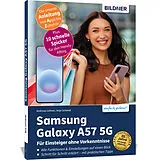 Kartonierter Einband Samsung Galaxy A57 5G - Praxisbuch für Einsteiger ohne Vorkenntnisse von Anja Schmid, Andreas Lehner