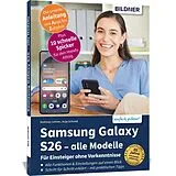 Kartonierter Einband Samsung Galaxy S26 - alle Modelle - Für Einsteiger ohne Vorkenntnisse von Anja Schmid, Andreas Lehner