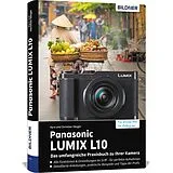 Fester Einband Panasonic LUMIX L10 - Das umfangreiche Praxisbuch zu Ihrer Kamera von Kyra Sänger, Christian Sänger
