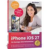 Kartonierter Einband Apple iPhone mit iOS 27 - Das Buch für Einsteiger ohne Vorkenntnisse, auch für Senioren von Anja Schmid, Daniela Hausner