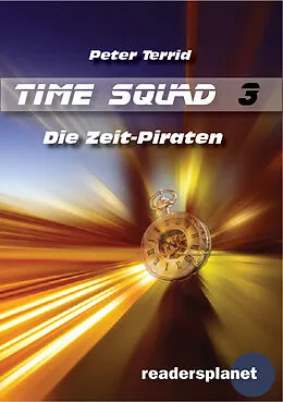 E-Book (epub) Time Squad 3: Die Zeit-Piraten von Peter Terrid