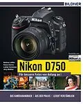 E-Book (epub) Nikon D750 - Für bessere Fotos von Anfang an! von Lothar Schlömer, Bettina Löffler, Klaus Harms