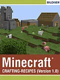 E-Book (epub) Minecraft Crafting-Recipes (Version 1.8) von Julian Bildner, Andreas Zintzsch