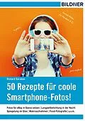 E-Book (epub) 50 Rezepte für coole Smartphone-Fotos! von Richard Baraban