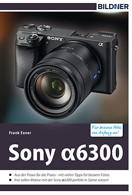 E-Book (pdf) Sony alpha 6300 - Für bessere Fotos von Anfang an! von Frank Exner