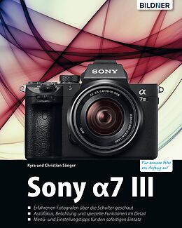 E-Book (pdf) Sony ?7 III - Das umfangreiche Praxisbuch zu Ihrer Kamera von Dr. Kyra Sänger, Dr. Christian Sänger