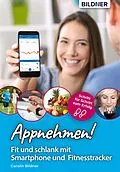 E-Book (pdf) Appnehmen! Fit und schlank mit Smartphone &amp; Fitnesstracker: Schritt für Schritt zum Erfolg! von Carolin Bildner