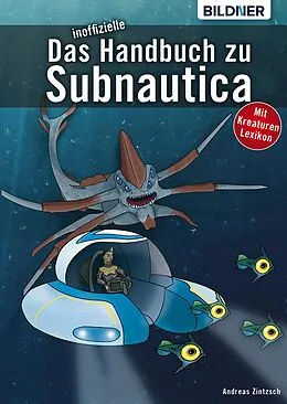 E-Book (pdf) Das inoffizielle Handbuch zu Subnautica: Alle Tipps und Tricks zum Spiel mit Lexikon der Kreaturen von Andreas Zintzsch