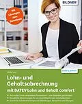 E-Book (pdf) Lohn- und Gehaltsabrechnung 2021 mit DATEV Lohn und Gehalt comfort: Das komplette Lernbuch für Einsteiger von Günter Lenz