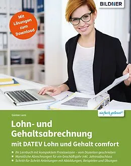 E-Book (pdf) Lohn- und Gehaltsabrechnung 2021 mit DATEV Lohn und Gehalt comfort: Das komplette Lernbuch für Einsteiger von Günter Lenz