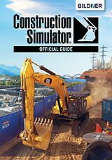 E-Book (pdf) Construction Simulator 2022 - Official Guide von Andreas Zintzsch, Aaron Kübler, Anne-Sophie Hardouin