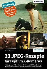 E-Book (pdf) 33 JPEG-Rezepte für Fujifilm X-Kameras von Thomas B. Jones