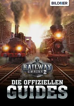 E-Book (pdf) Railway Empire 2 - Die Offiziellen Guides von Andreas Zintzsch, Aaron Kübler, Bettina Pflugbeil