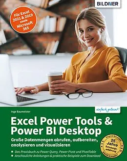 E-Book (pdf) Excel Power Tools &amp; Power BI Desktop: Große Datenmengen abrufen, aufbereiten, analysieren und visualisieren von Inge Baumeister