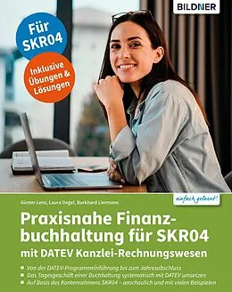 E-Book (pdf) Praxisnahe Finanzbuchhaltung für SKR04 mit DATEV Kanzlei-Rechnungswesen von Günter Lenz, Laura Degel, Burkhard Liermann