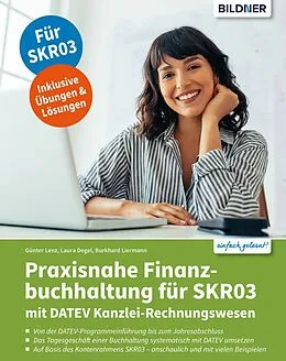 E-Book (pdf) Praxisnahe Finanzbuchhaltung für SKR03 mit DATEV Kanzlei-Rechnungswesen von Günter Lenz, Laura Degel, Burkhard Liermann