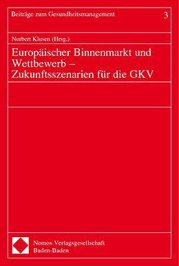Kartonierter Einband Europäischer Binnenmarkt und Wettbewerb - Zukunftsszenarien für die GKV von 