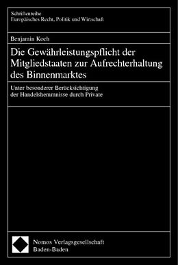 Kartonierter Einband Die Gewährleistungspflicht der Mitgliedstaaten zur Aufrechterhaltung des Binnenmarktes von Benjamin Koch