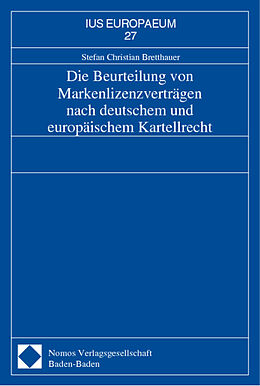Kartonierter Einband Die Beurteilung von Markenlizenzverträgen nach deutschem und europäischem Kartellrecht von Stefan Christian Bretthauer