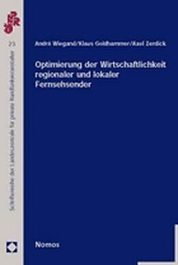 Kartonierter Einband Optimierung der Wirtschaftlichkeit regionaler und lokaler Fernsehsender von André Wiegand, Klaus Goldhammer, Axel Zerdick
