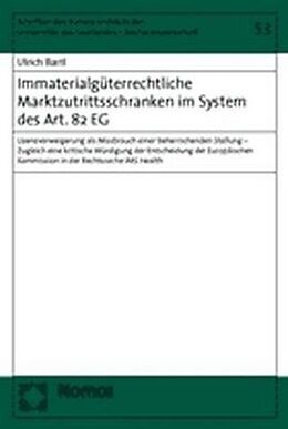 Kartonierter Einband Immaterialgüterrechtliche Marktzutrittsschranken im System des Art. 82 EG von Ulrich Bartl