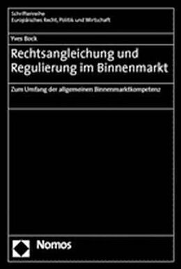 Kartonierter Einband Rechtsangleichung und Regulierung im Binnenmarkt von Yves Bock
